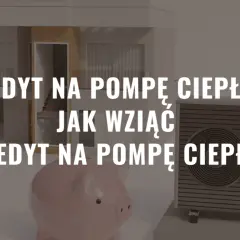 Kredyt na pompę ciepła: jak sfinansować ekologiczne ogrzewanie